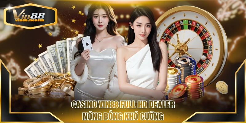 Casino Vin88 full HD dealer nóng bỏng khó cưỡng