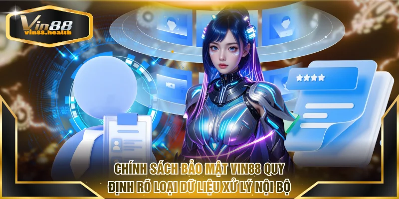 Chính sách bảo mật VIN88 quy định rõ loại dữ liệu xử lý nội bộ