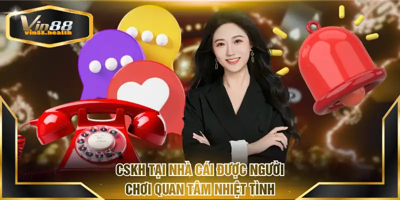 CSKH tại nhà cái được người chơi quan tâm nhiệt tình