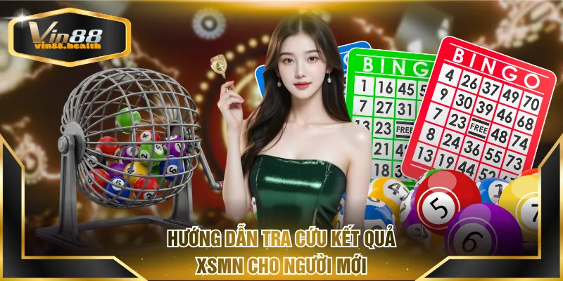 Hướng dẫn tra cứu kết quả XSMN cho người mới