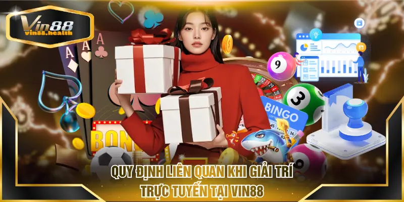 Quy định liên quan khi giải trí trực tuyến tại VIN88