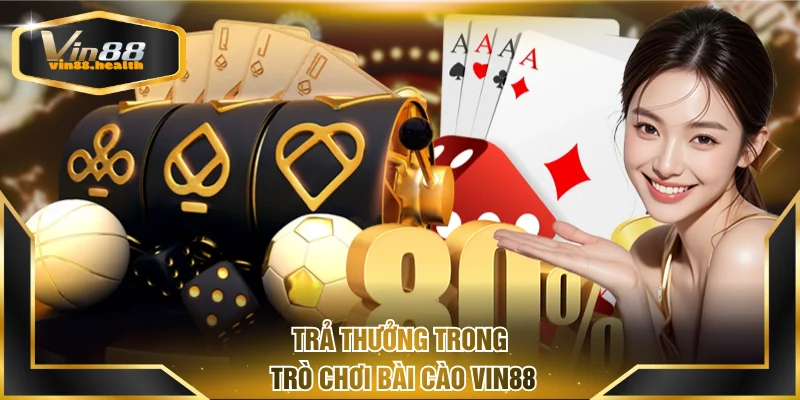 Trả thưởng trong trò chơi Bài Cào VIN88